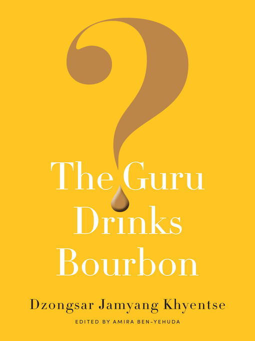 Title details for The Guru Drinks Bourbon? by Dzongsar Jamyang Khyentse - Available